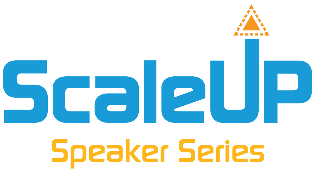 ScaleUp | Speaker Series